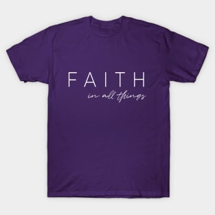 FAITH in all things T-Shirt